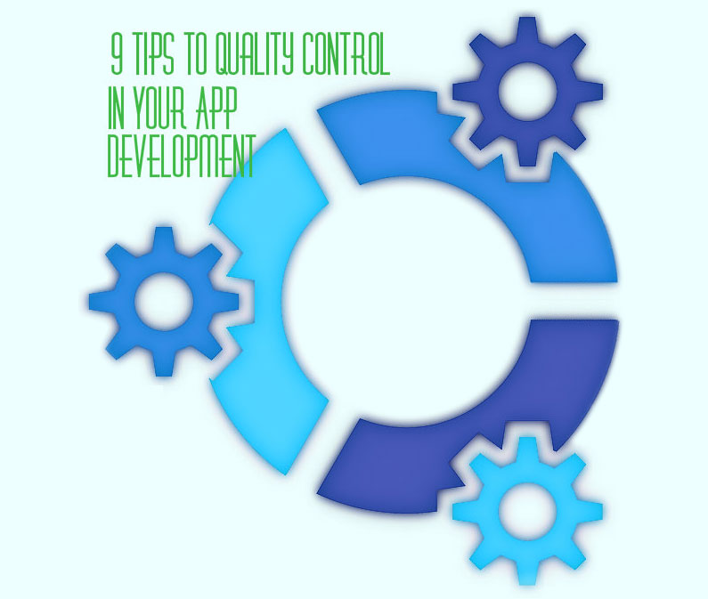9 Tips to Quality Control in Your App Development